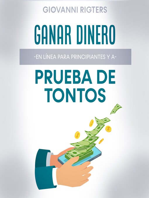 Title details for Ganar dinero en línea para principiantes y a prueba de tontos by Giovanni Rigters - Available